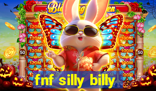 fnf silly billy